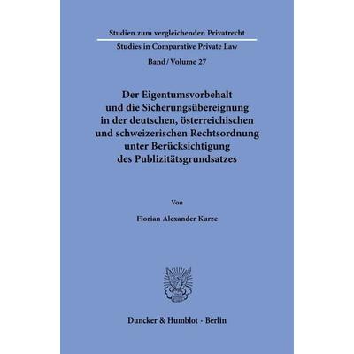Der Eigentumsvorbehalt und die Sicherungsübereignung in der deutschen, österreichischen und schweizerischen Rechtsordnung unter Berücksichtigung des