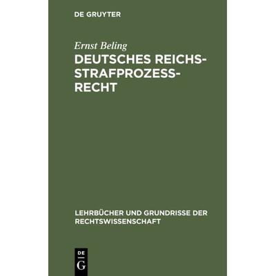 Deutsches Reichsstrafprozeßrecht, Gebundene Ausgabe von Ernst Beling, De Gruyter, 978-3-11-116533-2