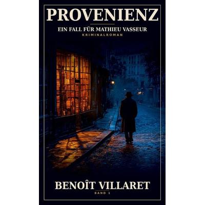 Provenienz, Taschenbuch von Benoît Villaret, Tredition, 978-3-384-97306-1