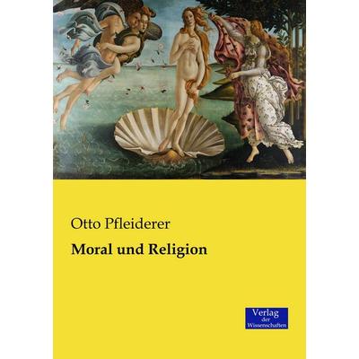 Moral und Religion, Taschenbuch von Otto Pfleiderer, Verlag der Wissenschaften, 978-3-95700-555-7