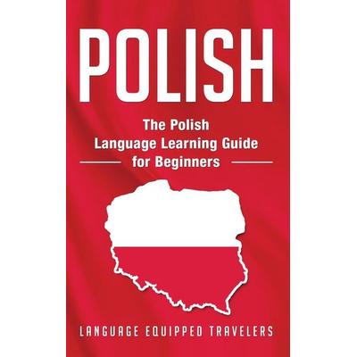 Polish, Gebundene Ausgabe von Language Equipped Travelers, Primasta, 978-1-952559-45-7