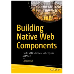 Building Native Web Components, Fachbücher von Carlos Rojas