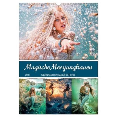 Magische Meerjungfrauen - Unterwasserträume in Farbe (Wandkalender 2027 DIN A3 hoch), CALVENDO Monatskalender