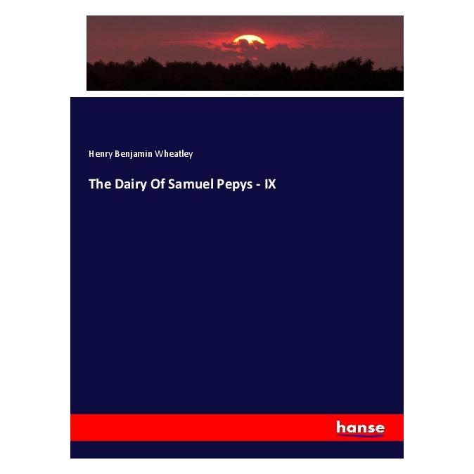 Hansebooks The Dairy Of Samuel Pepys - IX (Deutsch, Softcover, Henry Benjamin Wheatley) (56164880)