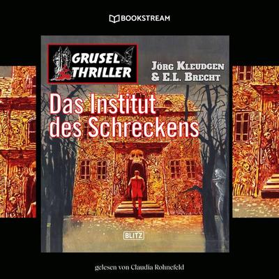 Das Institut des Schreckens - Jörg Kleudgen,E. L. Brecht, Audio, 9783991358039