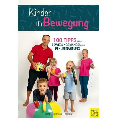Kinder in Bewegung, Taschenbuch von Peter Gerfen,Nico Kurpiers,Brinja Hoffmann, Meyer & Meyer, 978-3-8403-7695-5
