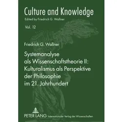 Systemanalyse als Wissenschaftstheorie II: Kulturalismus als Perspektive der Philosophie im 21. Jahr, Fachbücher von Friedrich G. Wallner