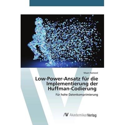 Low-Power-Ansatz für die Implementierung der Huffman-Codierung, Taschenbuch von Maan Hameed, AV Akademikerverlag, 978-620-2-22679-0