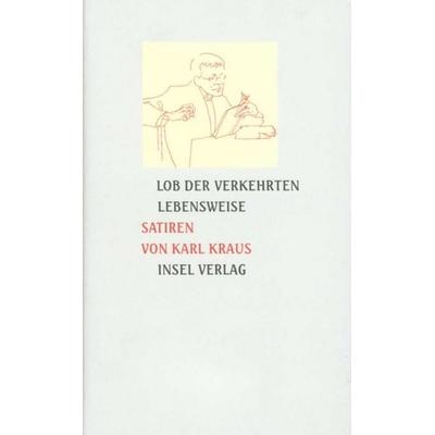 Lob der verkehrten Lebensweise, Gebundene Ausgabe von Karl Kraus, Insel Verlag, 978-3-458-16948-2