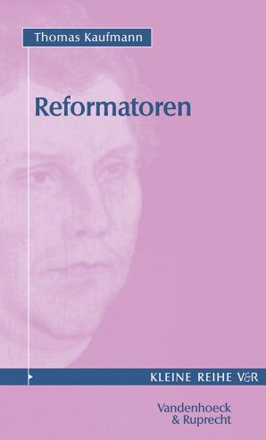 Thomas Kaufmann - Reformatoren (Kleine Reihe V & R) - Preis vom 09.10.2026 07:28:09 h