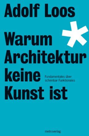 Adolf Loos - Warum Architektur keine Kunst ist: Fundamentales über scheinbar Funktionales - Preis vom 30.09.2026 22:30:23 h