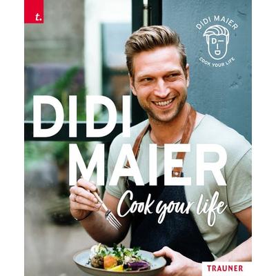 DIDI MAIER, Cook your life, Gebundene Ausgabe von Didi Maier, Trauner, 978-3-99113-193-9