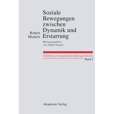 Soziale Bewegungen zwischen Dynamik und Erstarrung. Essays zur Arbeiter-, Frauen- und nationalen Bewegung, Gebundene Ausgabe von Robert Michels, De