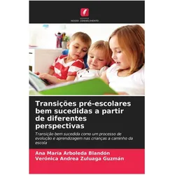 Transições pré-escolares bem sucedidas a partir de diferentes perspectivas, Ratgeber von Verónica Andrea Zuluaga Guzmán, Ana María Arboleda Blandón