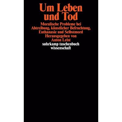 Um Leben und Tod, Taschenbuch von Anton Leist, Suhrkamp, 978-3-518-28446-9