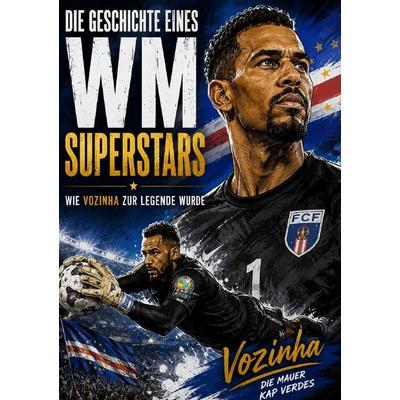Die Geschichte eines WM Superstars- Wie Vozinha zur Legende wurde, Taschenbuch von Anton Bauer, Epubli, 978-3-565-53935-2