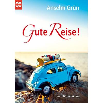 Gute Reise!, Taschenbuch von Anselm Grün, Vier Türme, 978-3-7365-0040-2
