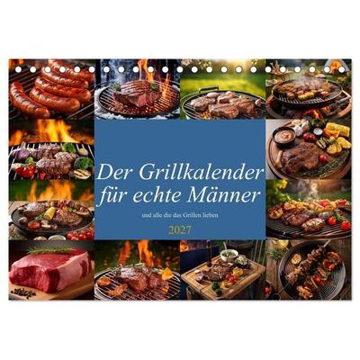 Der Grillkalender für echte Männer (Tischkalender 2027 DIN A5 quer), CALVENDO Monatskalender