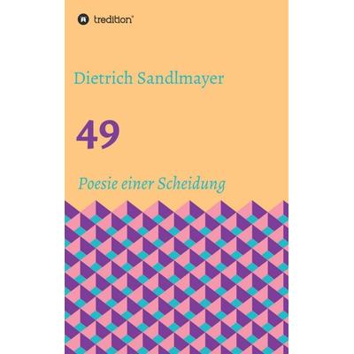 49, Taschenbuch von Dietrich Sandlmayer, Tredition, 978-3-7497-4772-6