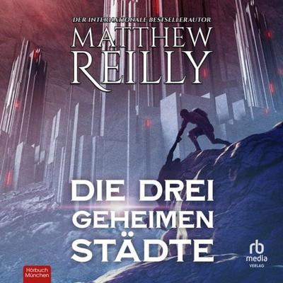 Die drei geheimen Städte - Matthew Reilly, Audio, 9783987853098