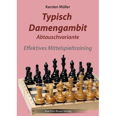 Typisch Damengambit Abtauschvariante, Taschenbuch von Karsten Müller, Beyer, Joachim, Verlag, 978-3-95920-196-4