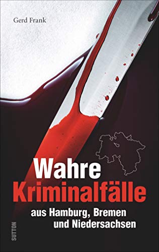 Gerd Frank - Wahre Kriminalfälle aus Hamburg, Bremen und Niedersachsen. Gerd Frank entführt in menschliche Abgründe. (Historische Kriminalfälle) - Preis vom 30.09.2026 22:30:23 h