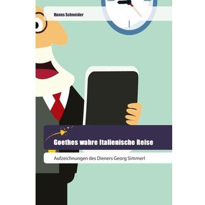Goethes wahre Italienische Reise, Taschenbuch von Hanns Schneider, Goldene Rakete, 978-620-2-44336-4