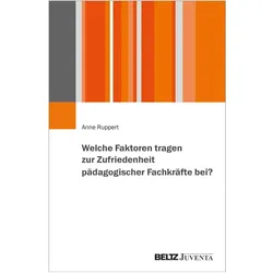 Welche Faktoren tragen zur Zufriedenheit pädagogischer Fachkräfte bei?, Fachbücher von Anne Ruppert