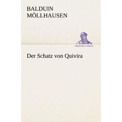 Der Schatz von Quivira, Taschenbuch von Balduin Möllhausen, Tredition, 978-3-8424-0966-8