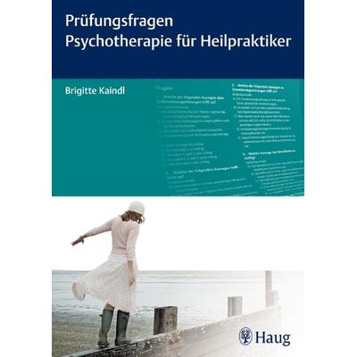Prüfungsfragen Psychotherapie für Heilpraktiker, Taschenbuch von Brigitte Kaindl, Karl F. Haug, 978-3-8304-7427-2