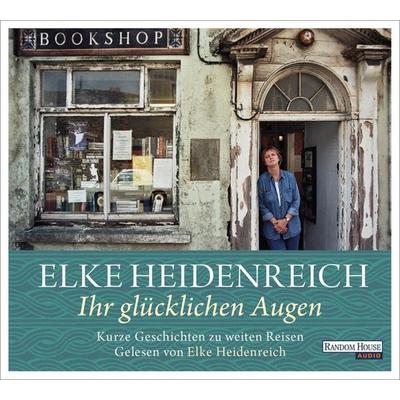 Ihr glücklichen Augen - Elke Heidenreich, CD, 9783837162790