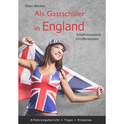 Als Gastschüler in England, Taschenbuch von Kilian Wenker, BoD – Books on Demand, 978-3-7412-7490-9