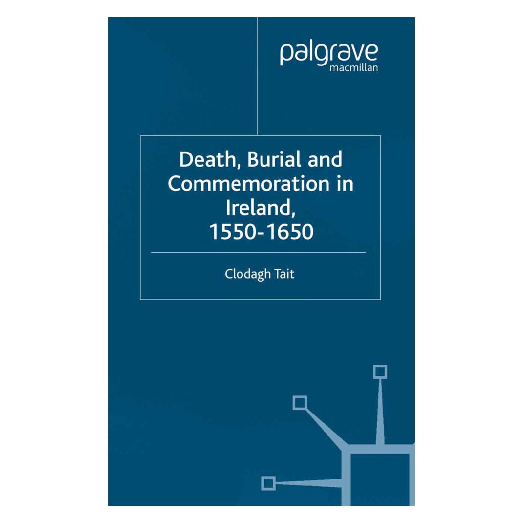 Springer Death, Burial and Commemoration in Ireland, 1550-1650 (Englisch, Softcover, C. Tait) (55817269)