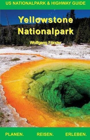 Wolfgang Förster - Yellowstone Nationalpark (US Nationalpark & Highway Guide) - Preis vom 09.10.2026 07:28:09 h