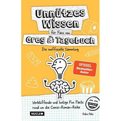 Unnützes Wissen für Fans von Greg & seinem Tagebuch – Die inoffizielle Sammlung, Taschenbuch von Robin Palm, Nucleo ein Imprint der my dna media GmbH,