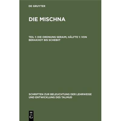 Die Ordnung Seraim, Hälfte 1: Von Berakhot bis Schebiit, Gebundene Ausgabe von Ludwig A. Rosenthal, De Gruyter, 978-3-11-118549-1