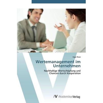 Wertemanagement im Unternehmen, Taschenbuch von Ingo Rose, AV Akademikerverlag, 978-3-639-40379-4
