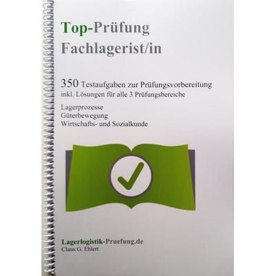 Top-Prüfung Fachlagerist / Fachlageristin - 350 Übungsaufgaben für die Abschlussprüfung, Taschenbuch von Claus-Günter Ehlert, Ehlert, Claus,