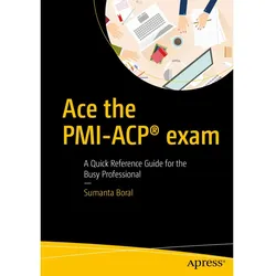 Ace the PMI-ACP exam., Fachbücher von Sumanta Boral