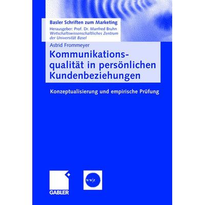 Kommunikationsqualität in persönlichen Kundenbeziehungen, Taschenbuch von Astrid Frommeyer, Betriebswirtschaftlicher Verlag Gabler, 978-3-409-14288-5