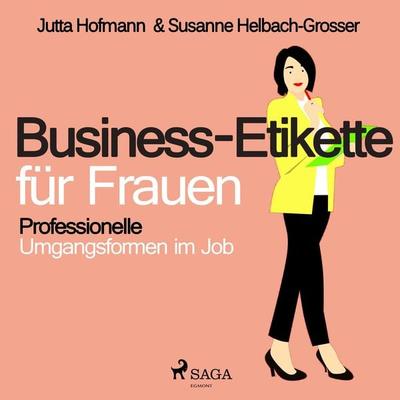 Business-Etikette für Frauen - Professionelle Umgangsformen im Job - Susanne Helbach-Grosser,Jutta Hofmann, Audio, 9788711969274