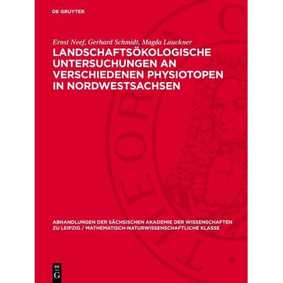 Landschaftsökologische Untersuchungen an verschiedenen Physiotopen in Nordwestsachsen, Gebundene Ausgabe von Ernst Neef,Gerhard Schmidt,Magda