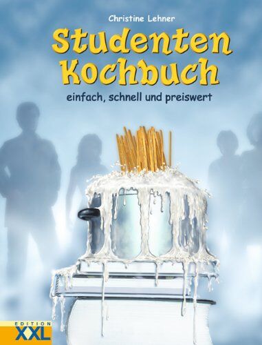 Christine Lehner - Studenten-Kochbuch: Einfach, schnell und preiswert - Preis vom 10.10.2026 11:48:34 h