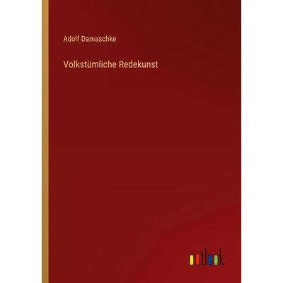 Volkstümliche Redekunst, Taschenbuch von Adolf Damaschke, Outlook, 978-3-368-45182-0