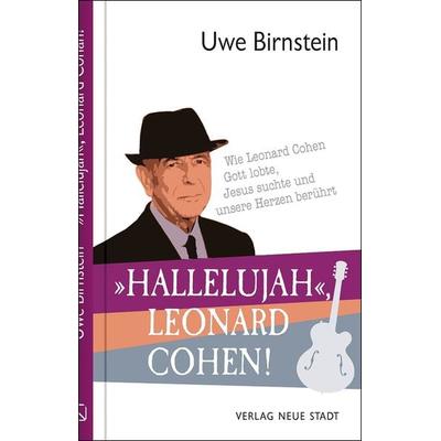 »Hallelujah«, Leonard Cohen!, Gebundene Ausgabe von Uwe Birnstein, Neue Stadt, 978-3-7346-1364-7