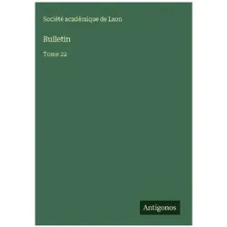 Bulletin, Belletristik von Société Académique De Laon