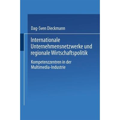 Internationale Unternehmensnetzwerke und regionale Wirtschaftspolitik, Taschenbuch von Dag-Sven Dieckmann, Deutscher Universitätsverlag,