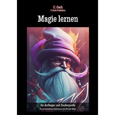 Magie lernen, Taschenbuch von C. Oach, Epubli, 978-3-7584-3972-8