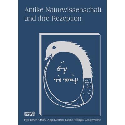 Antike Naturwissenschaft und ihre Rezeption, Taschenbuch von , WVT Wissenschaftlicher Verlag Trier, 978-3-9894011-8-1