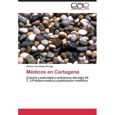 Casas Orrego, Á: Médicos en Cartagena, Taschenbuch von Álvaro León Casas Orrego, Editorial Académica Española, 978-3-659-00364-6